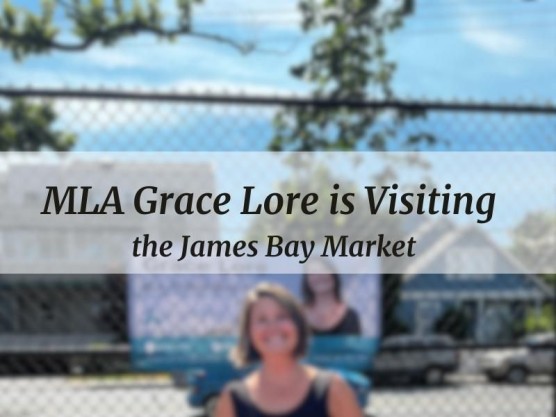 A Special Visitor is Coming to the James Bay Market, MLA Grace Lore